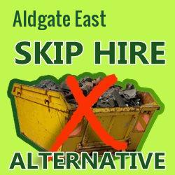 Aldgate East skip hire alternative