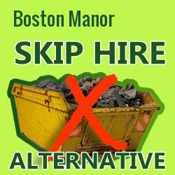 Boston Manor skip hire alternative