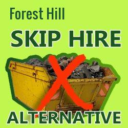 Forest Hill skip hire alternative